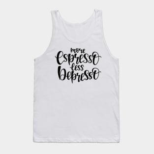 more espresso less depresso Tank Top